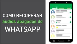 recuperar audios do whatsapp apagados