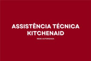 assistência técnica kitchenaid