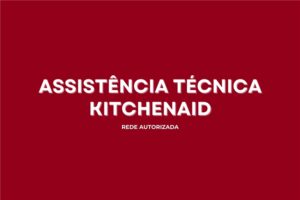 assistência técnica kitchenaid